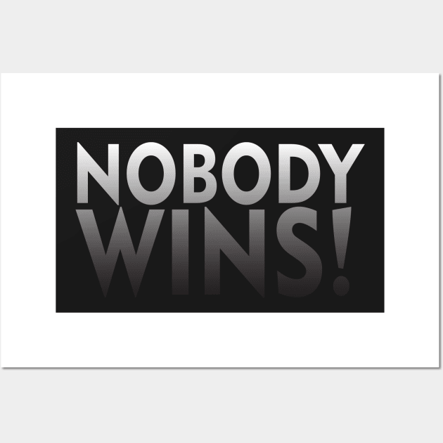 Nobody Wins! Wall Art by DA42